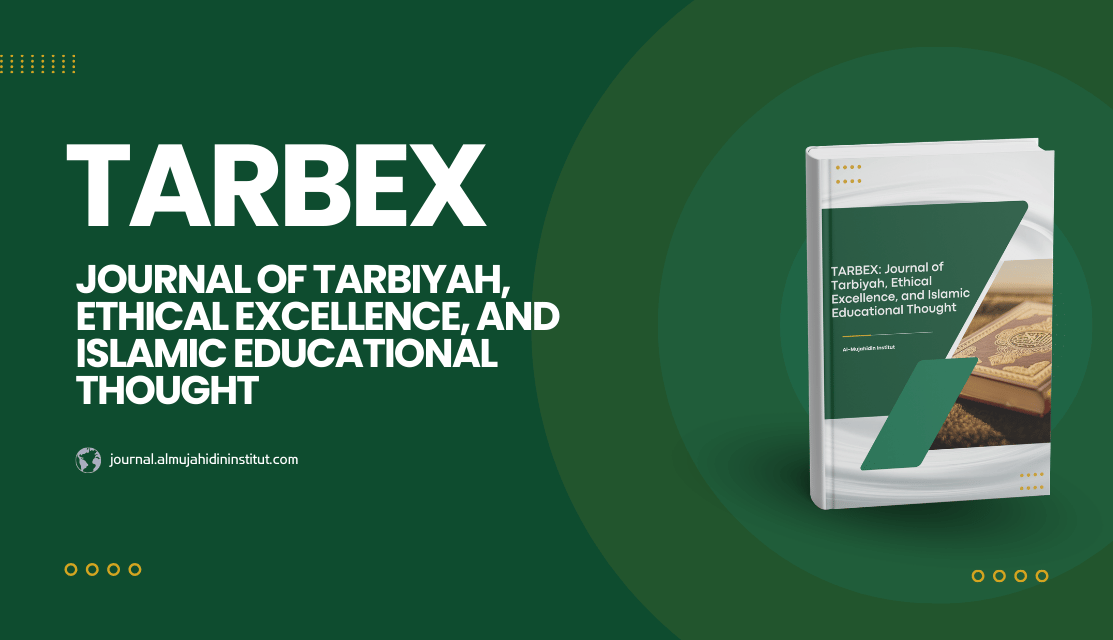 TARBEX: Journal of Tarbiyah, Ethical Excellence, and Islamic Educational Thought